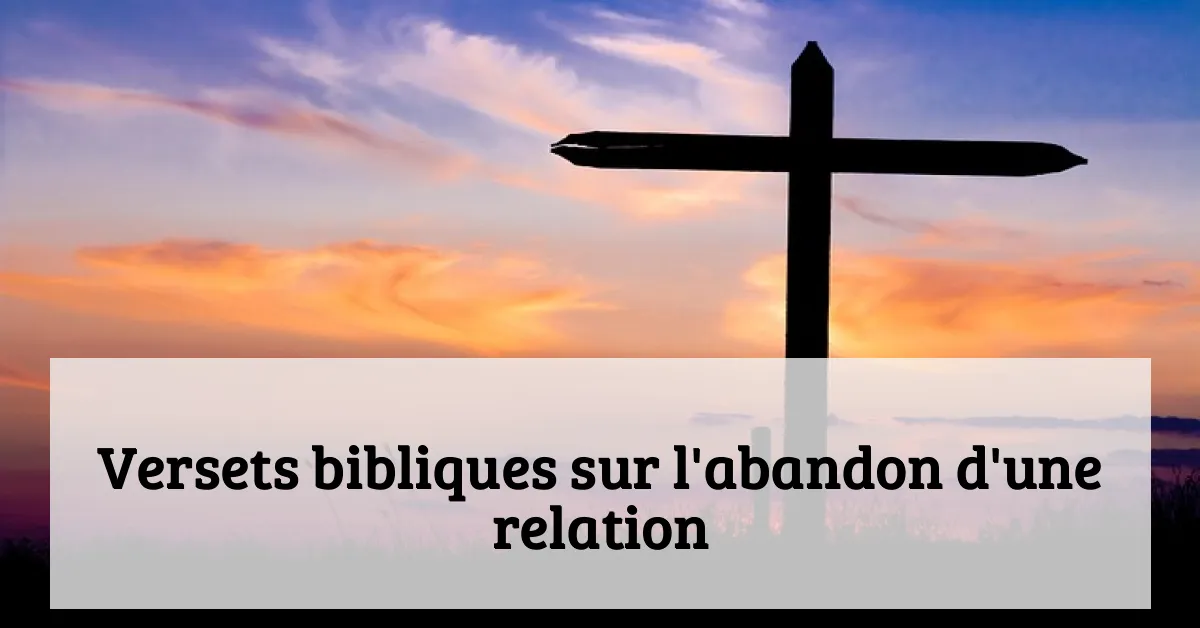 Versets bibliques sur l'abandon d'une relation