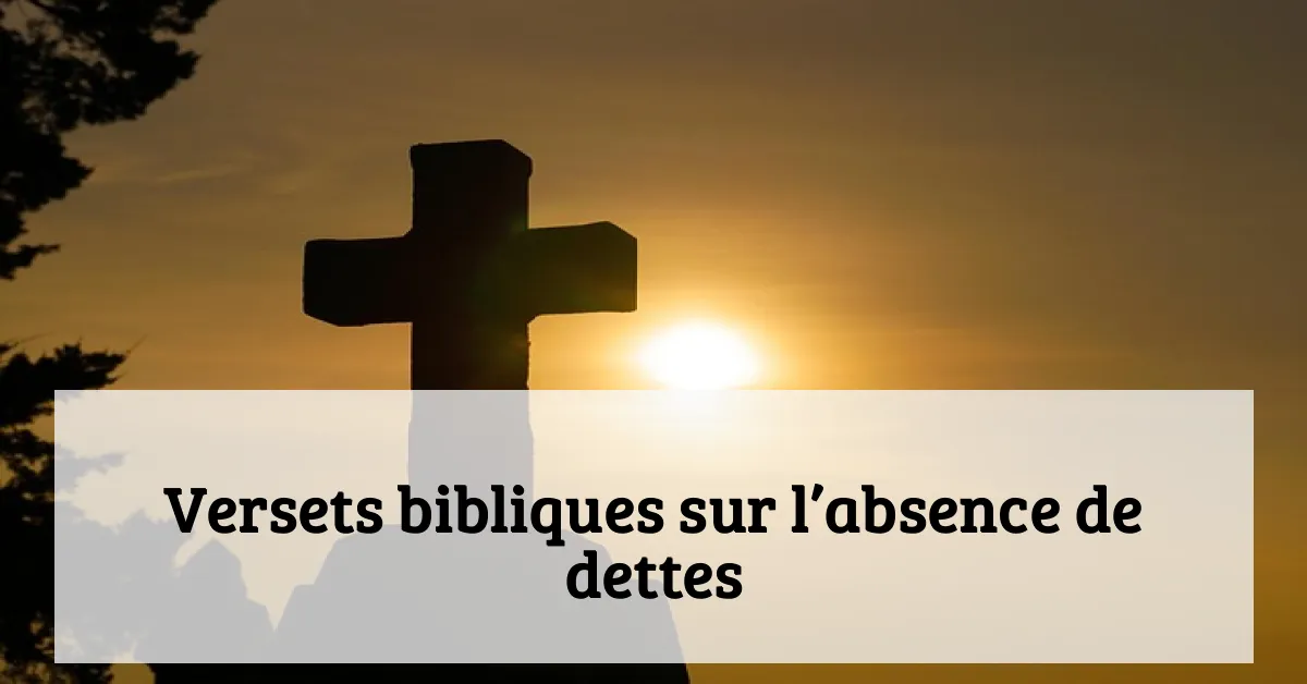 Versets bibliques sur l’absence de dettes