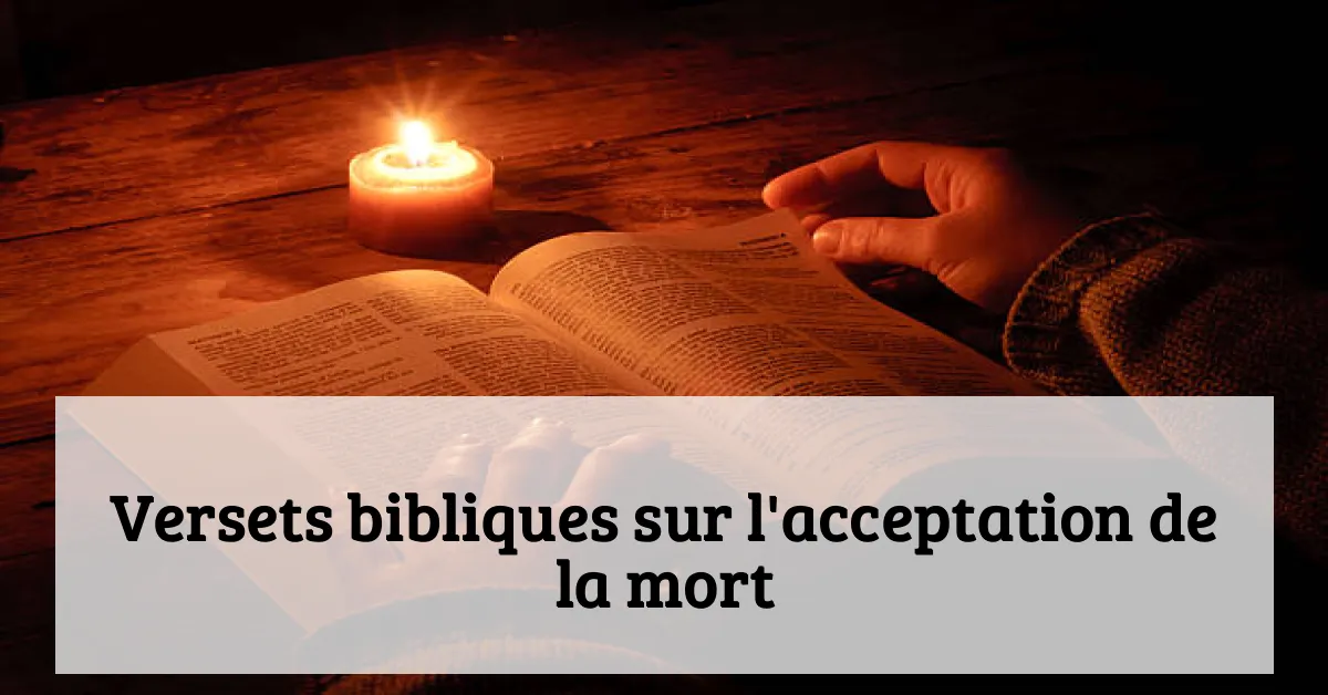 Versets bibliques sur l'acceptation de la mort