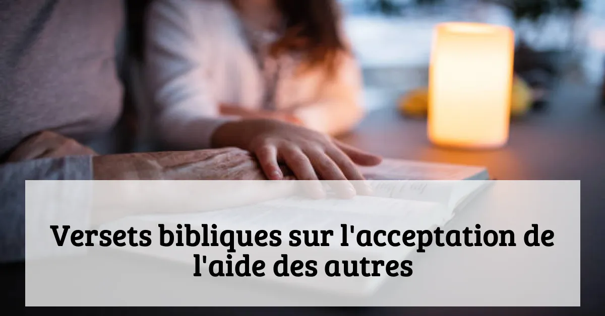 Versets bibliques sur l'acceptation de l'aide des autres