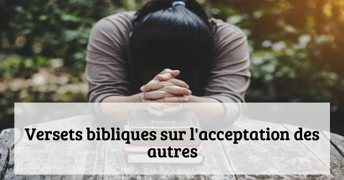 Versets bibliques sur l'acceptation des autres