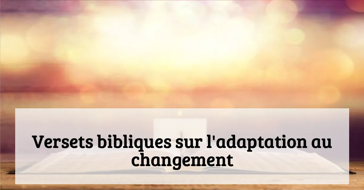 Versets bibliques sur l'adaptation au changement