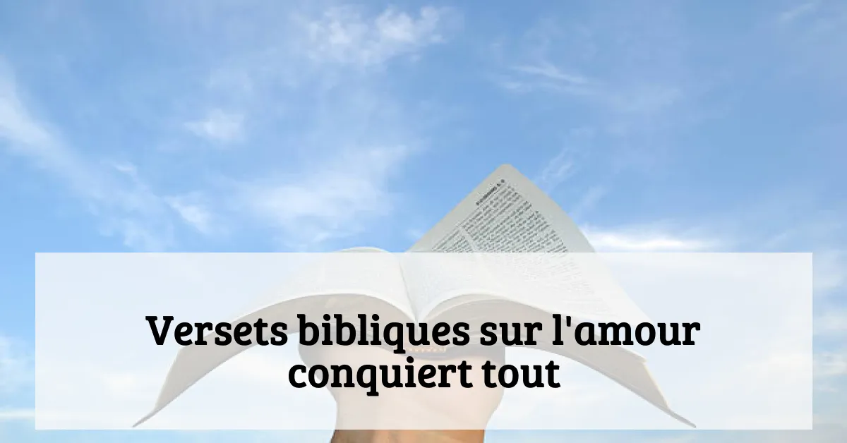 Versets bibliques sur l'amour conquiert tout