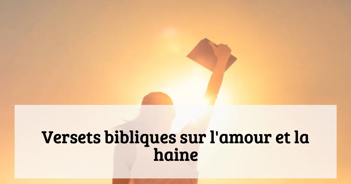 Versets bibliques sur l'amour et la haine
