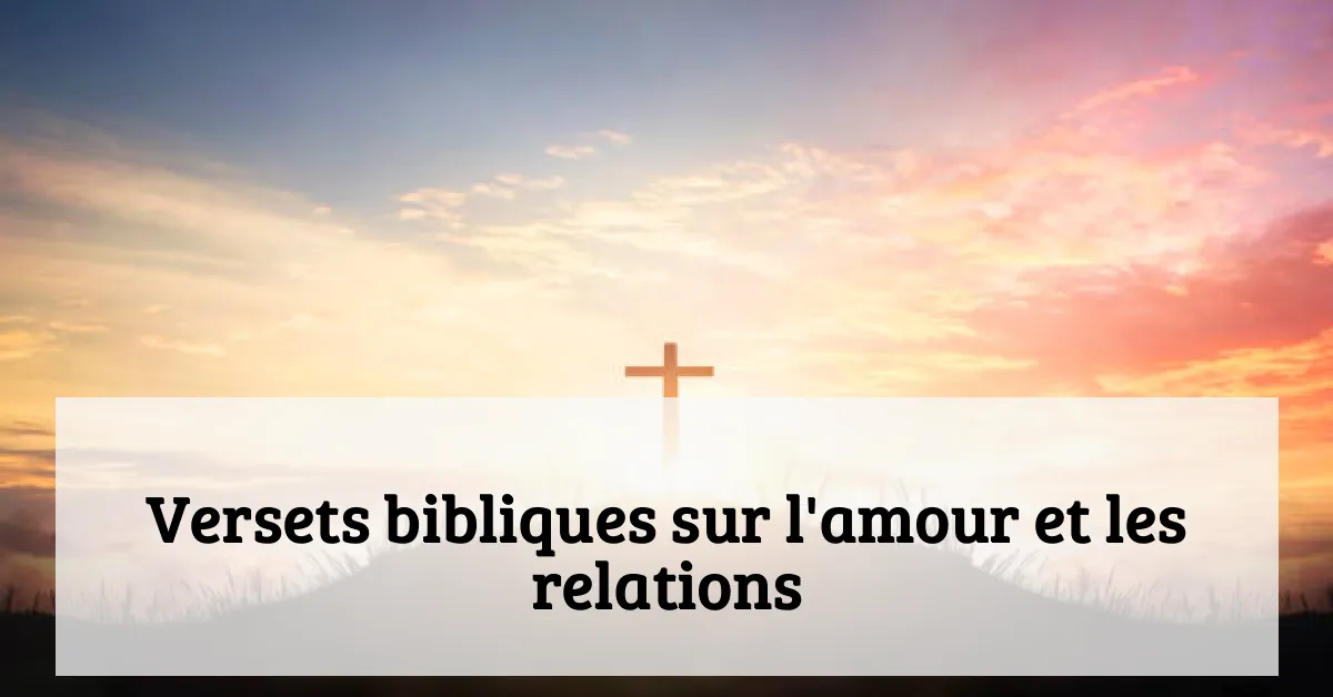 Versets bibliques sur l'amour et les relations