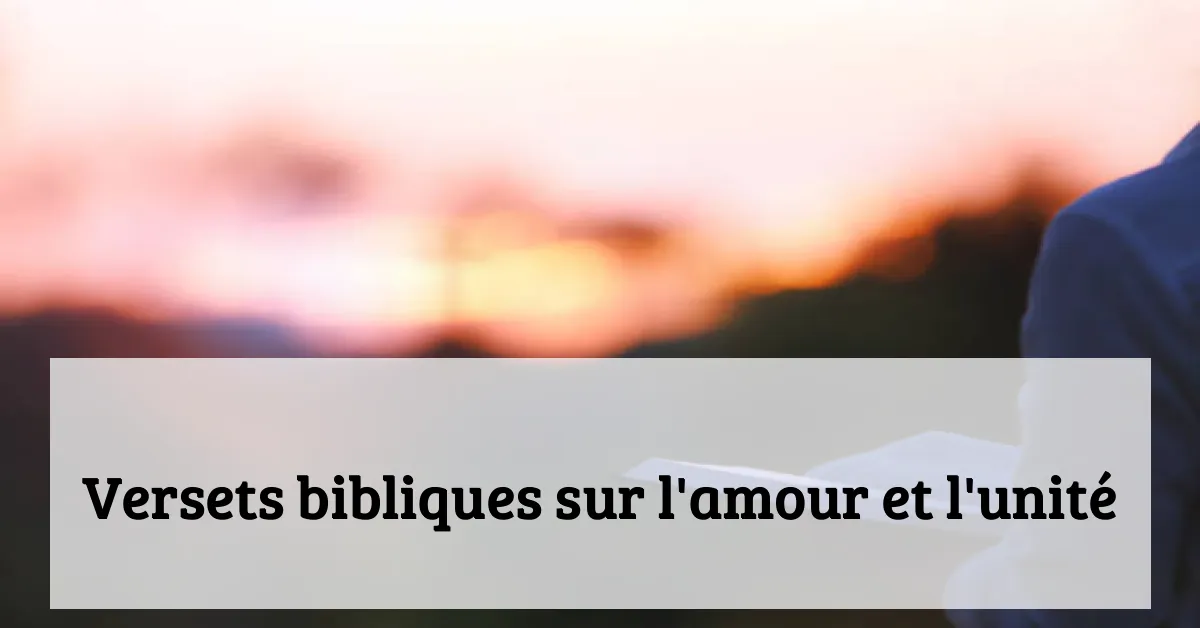Versets bibliques sur l'amour et l'unité