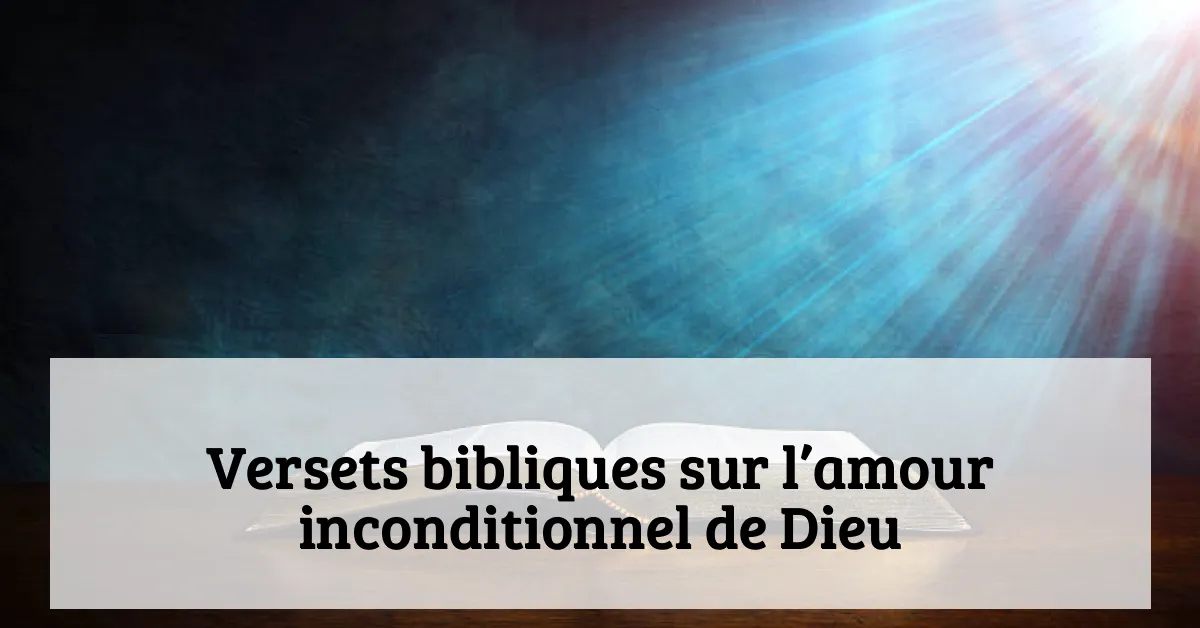 Versets bibliques sur l'amour inconditionnel de Dieu