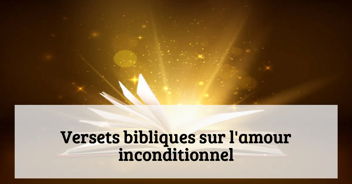 Versets bibliques sur l’amour inconditionnel