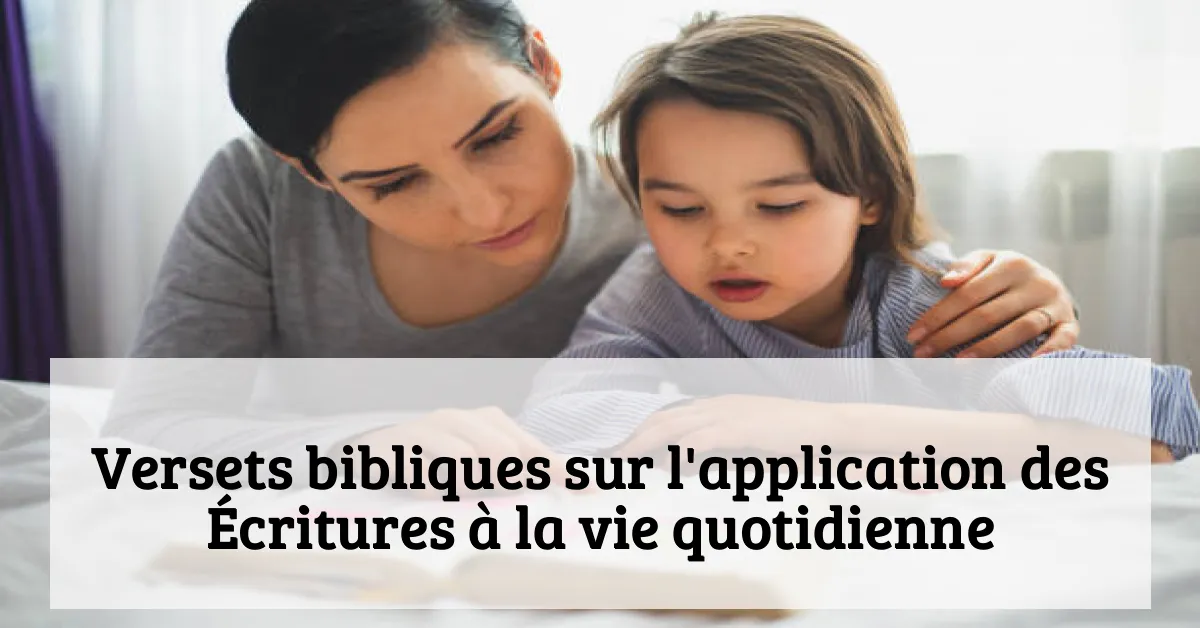 Versets bibliques sur l'application des Écritures à la vie quotidienne