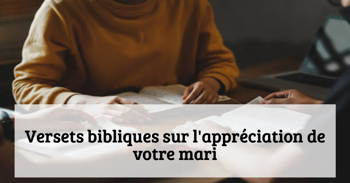 Versets bibliques sur l'appréciation de votre mari