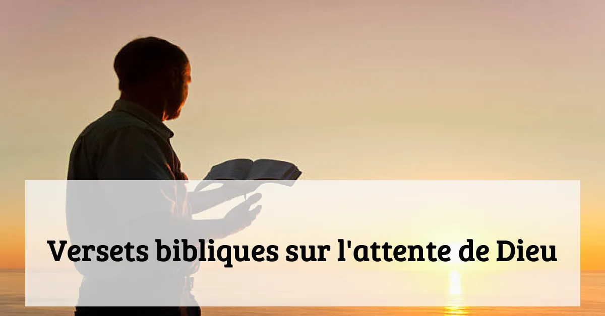 Versets bibliques sur l'attente de Dieu