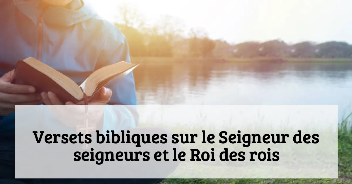 Versets bibliques sur le Seigneur des seigneurs et le Roi des rois