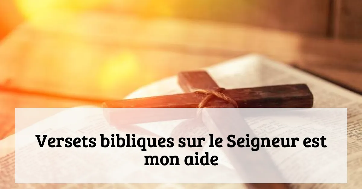 Versets bibliques sur le Seigneur est mon aide