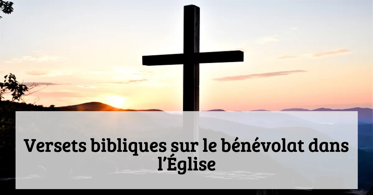 Versets bibliques sur le bénévolat dans l’Église