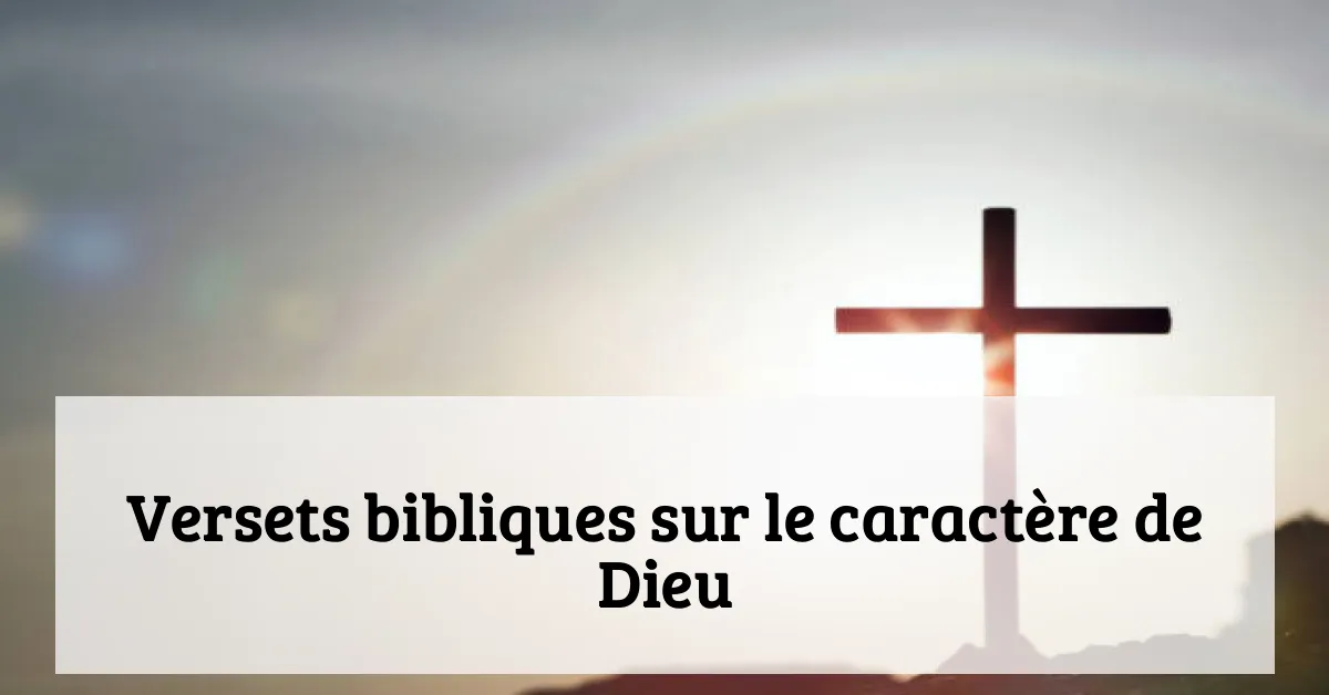 Versets bibliques sur le caractère de Dieu