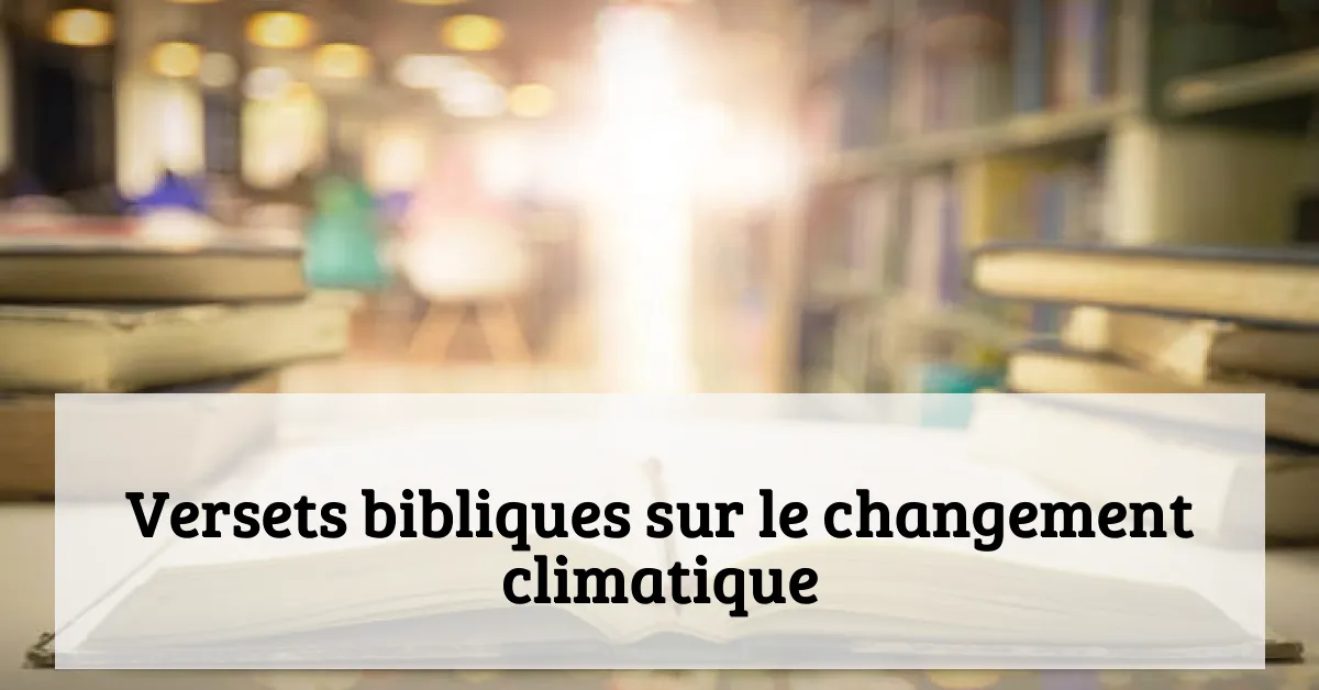 Versets bibliques sur le changement climatique