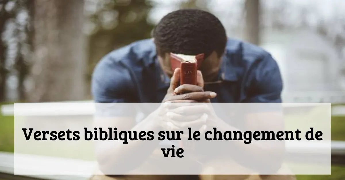 Versets bibliques sur le changement de vie