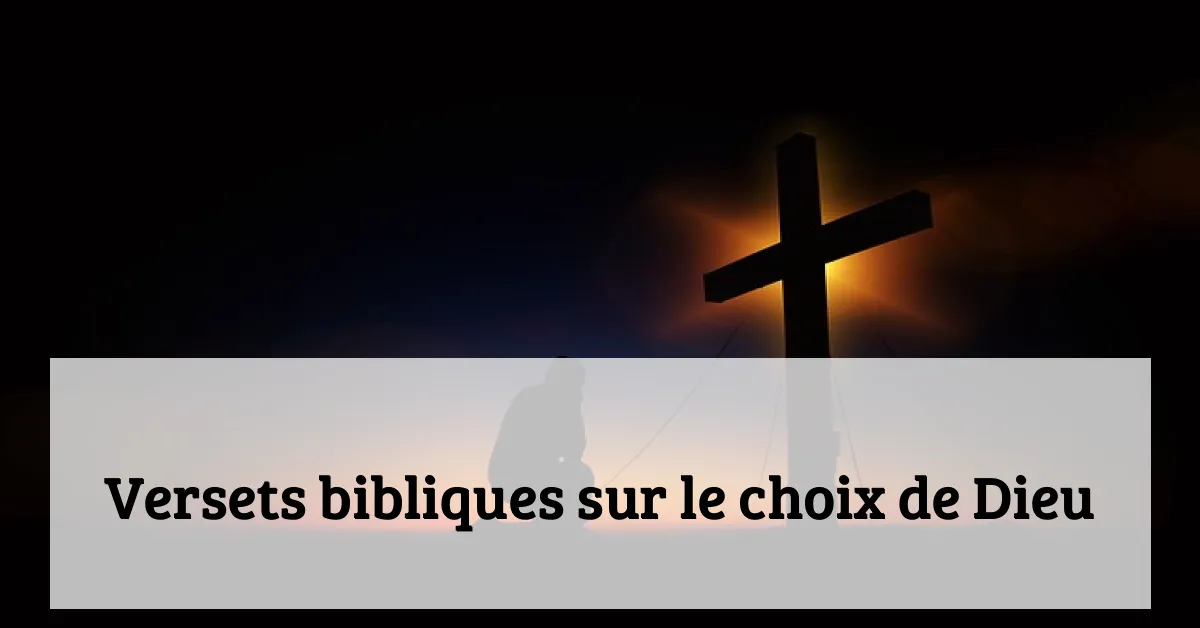 Versets bibliques sur le choix de Dieu