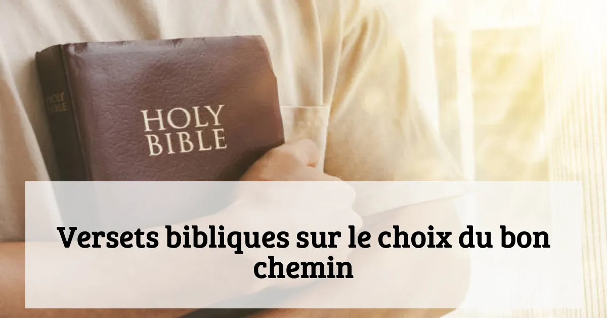 Versets bibliques sur le choix du bon chemin