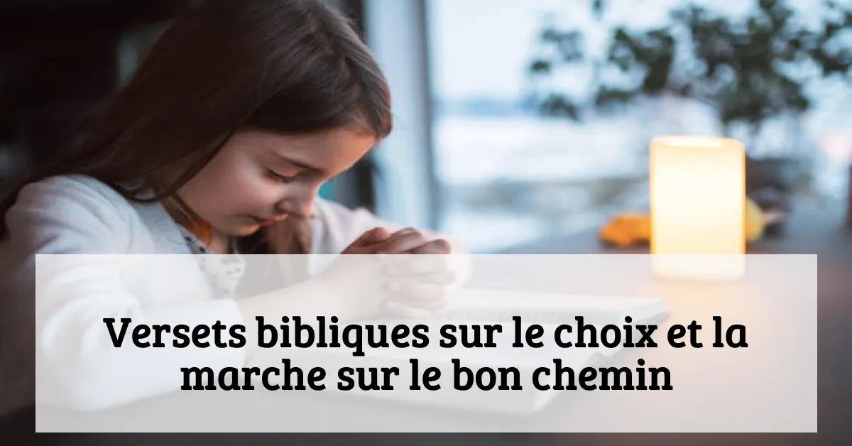 Versets bibliques sur le choix et la marche sur le bon chemin