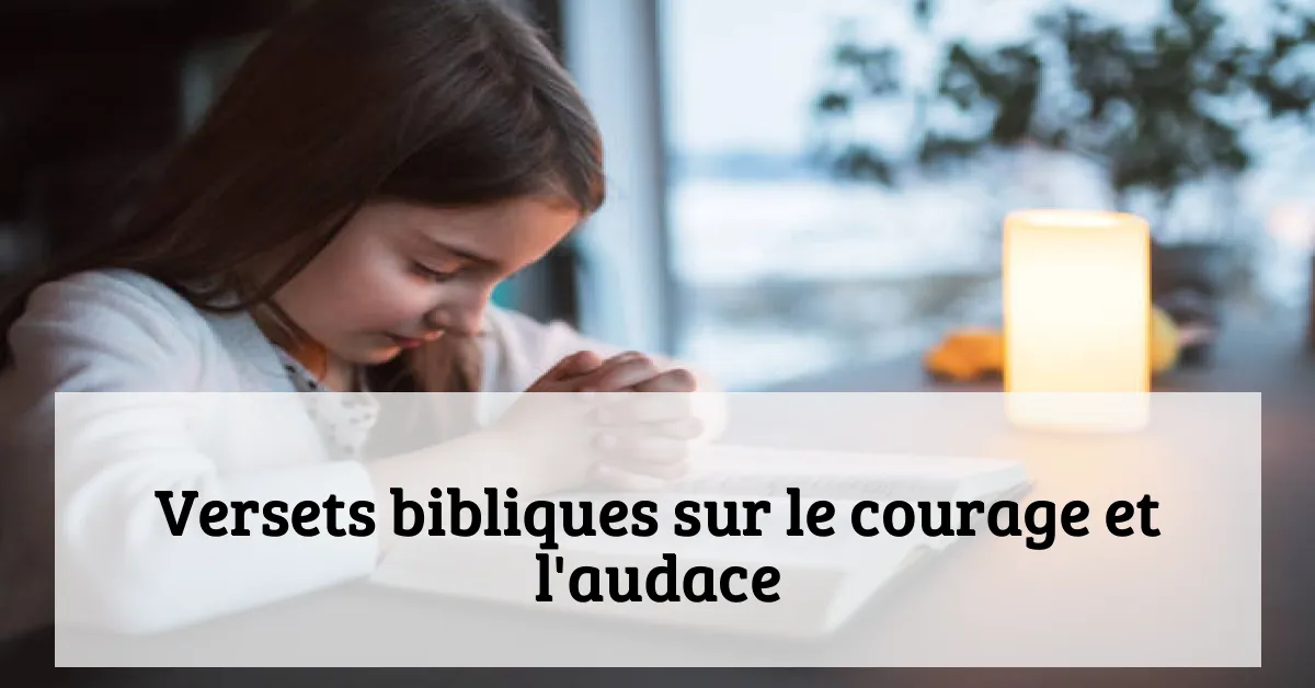 Versets bibliques sur le courage et l'audace