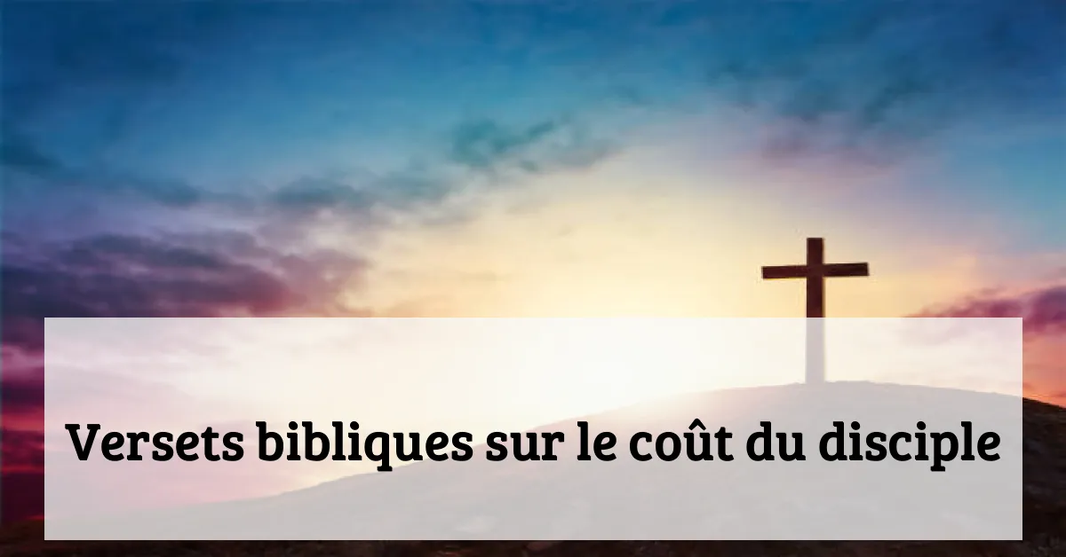 Versets bibliques sur le coût du disciple