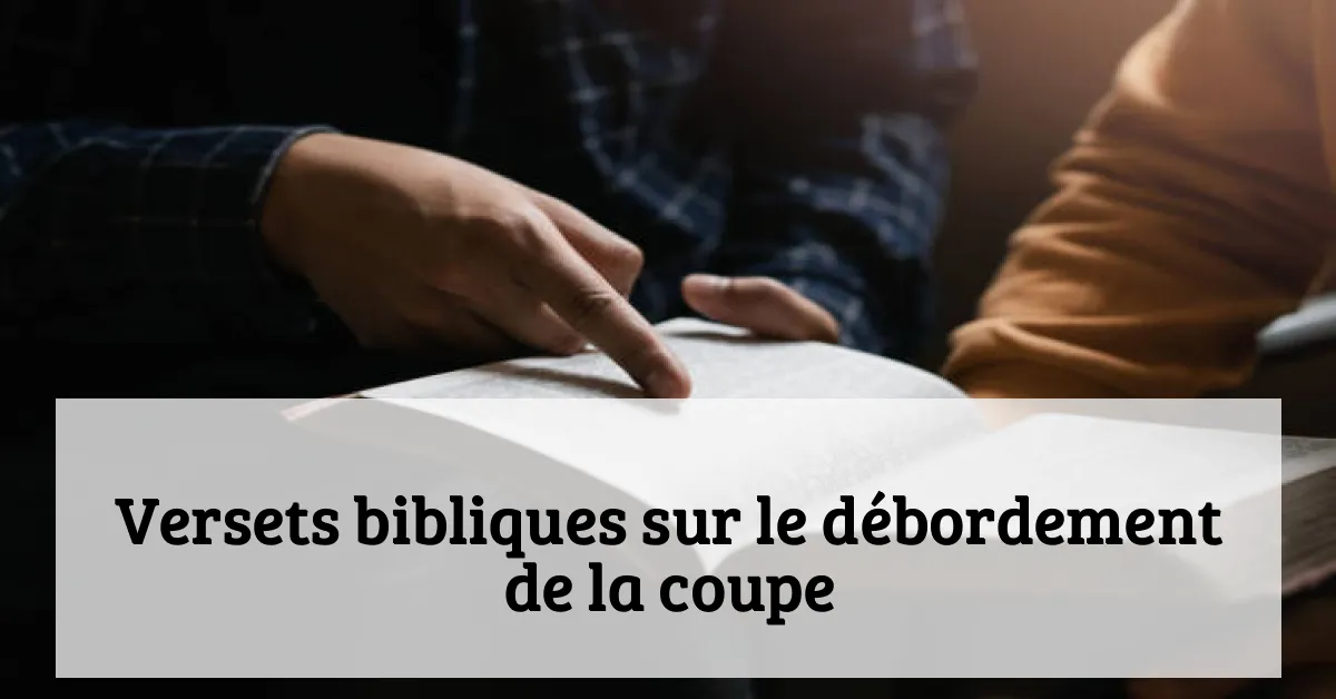 Versets bibliques sur le débordement de la coupe