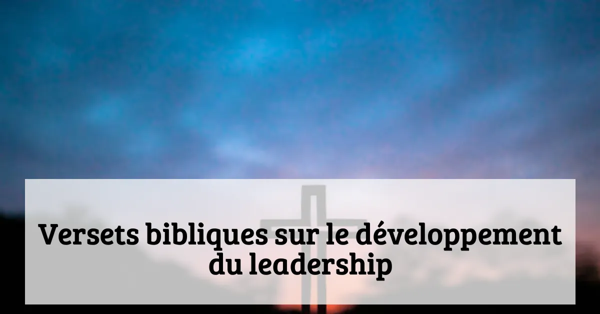 Versets bibliques sur le développement du leadership