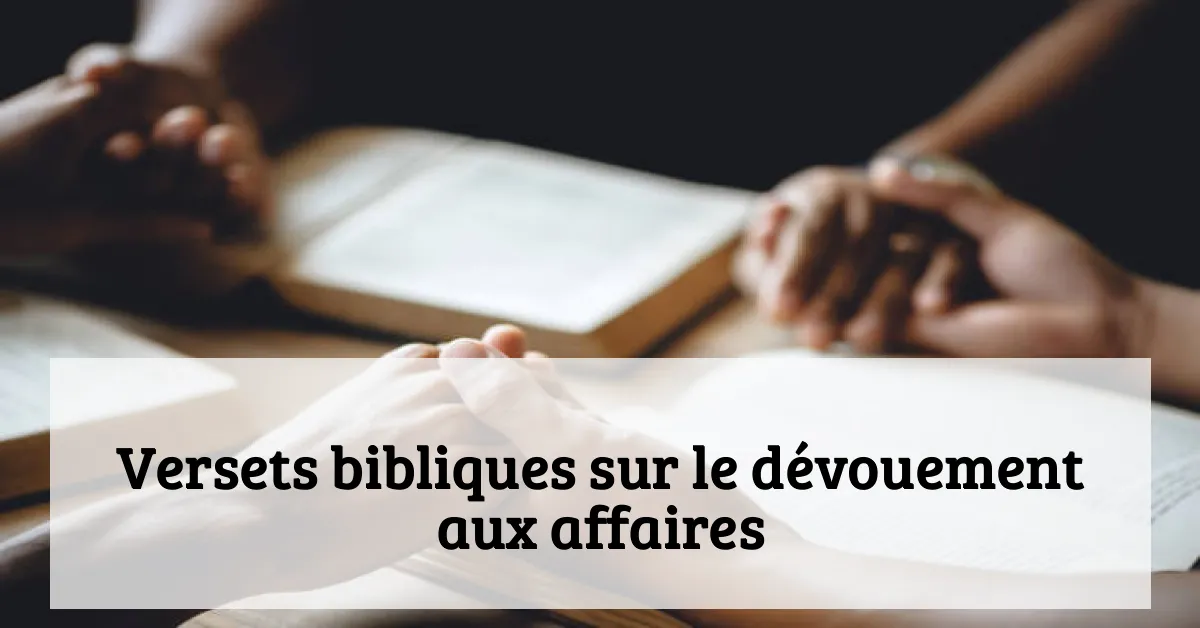 Versets bibliques sur le dévouement aux affaires