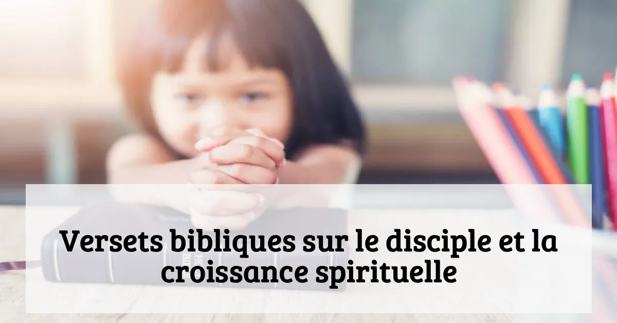 Versets bibliques sur le disciple et la croissance spirituelle