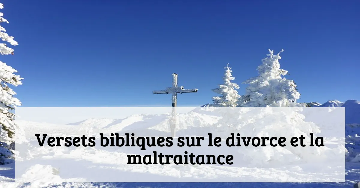 Versets bibliques sur le divorce et la maltraitance