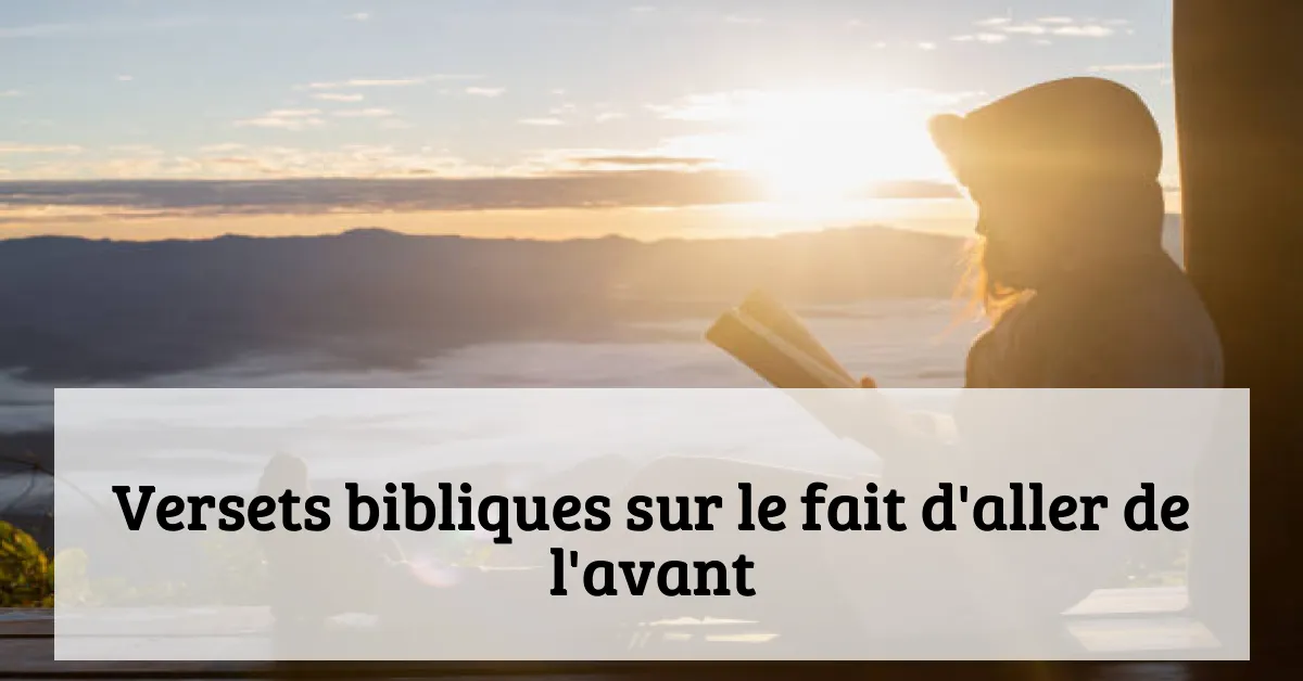 Versets bibliques sur le fait d'aller de l'avant