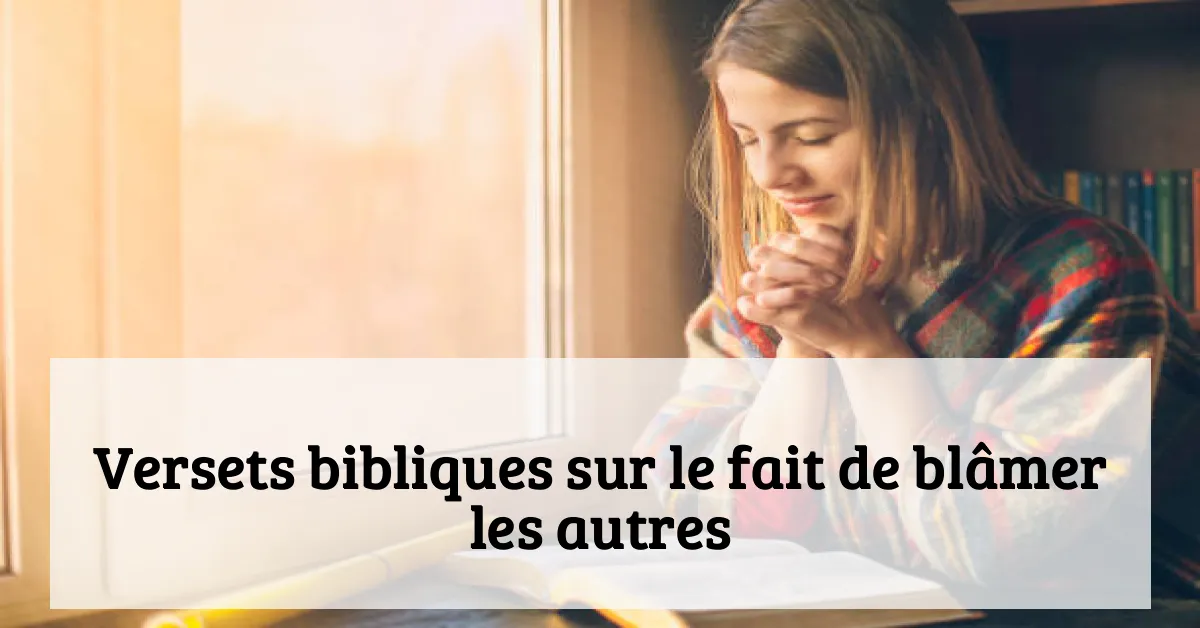 Versets bibliques sur le fait de blâmer les autres