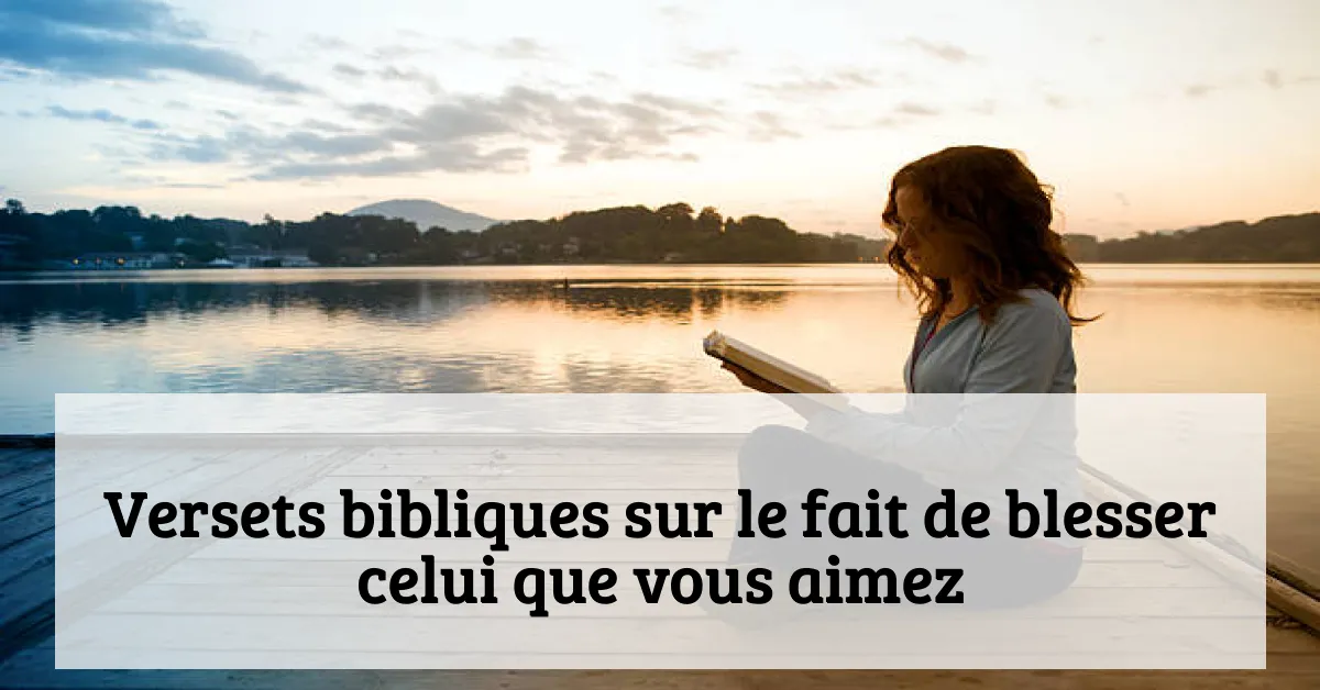 Versets bibliques sur le fait de blesser celui que vous aimez