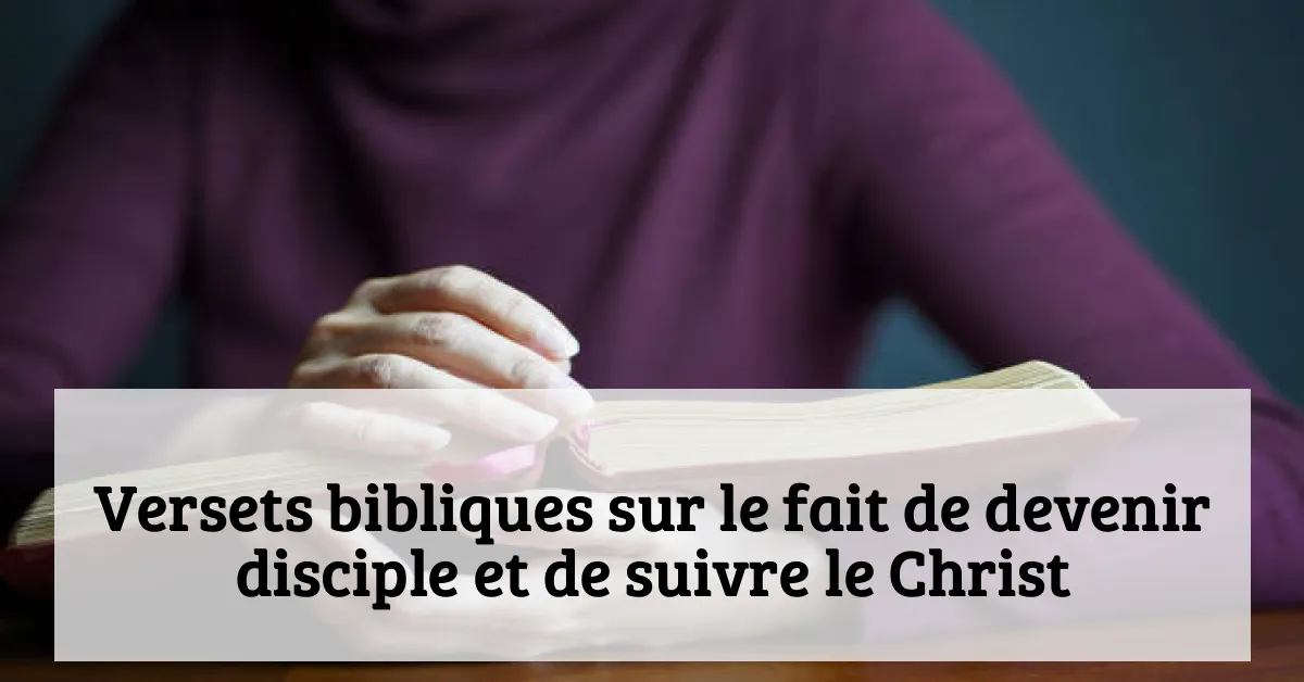 Versets bibliques sur le fait de devenir disciple et de suivre le Christ