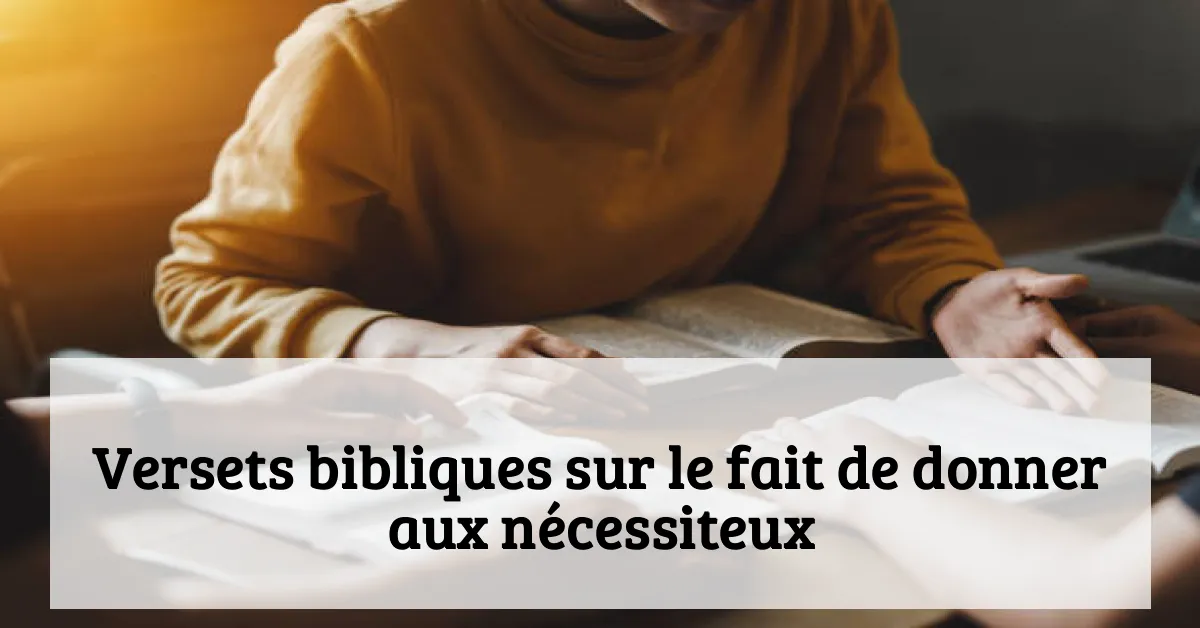 Versets bibliques sur le fait de donner aux nécessiteux