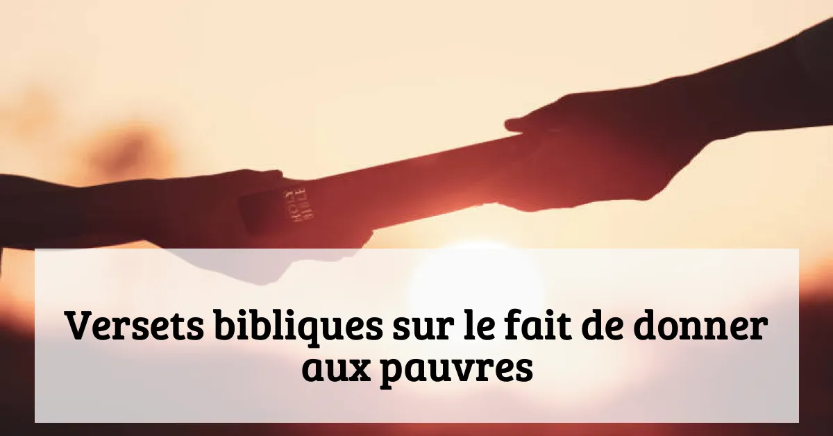 Versets bibliques sur le fait de donner aux pauvres