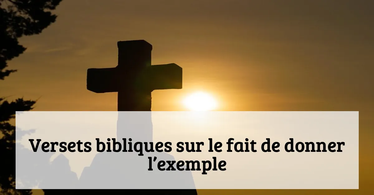 Versets bibliques sur le fait de donner l’exemple