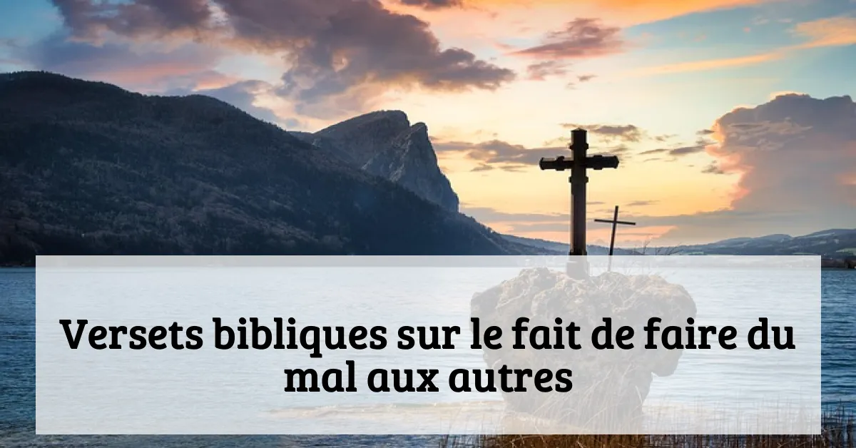 Versets bibliques sur le fait de faire du mal aux autres