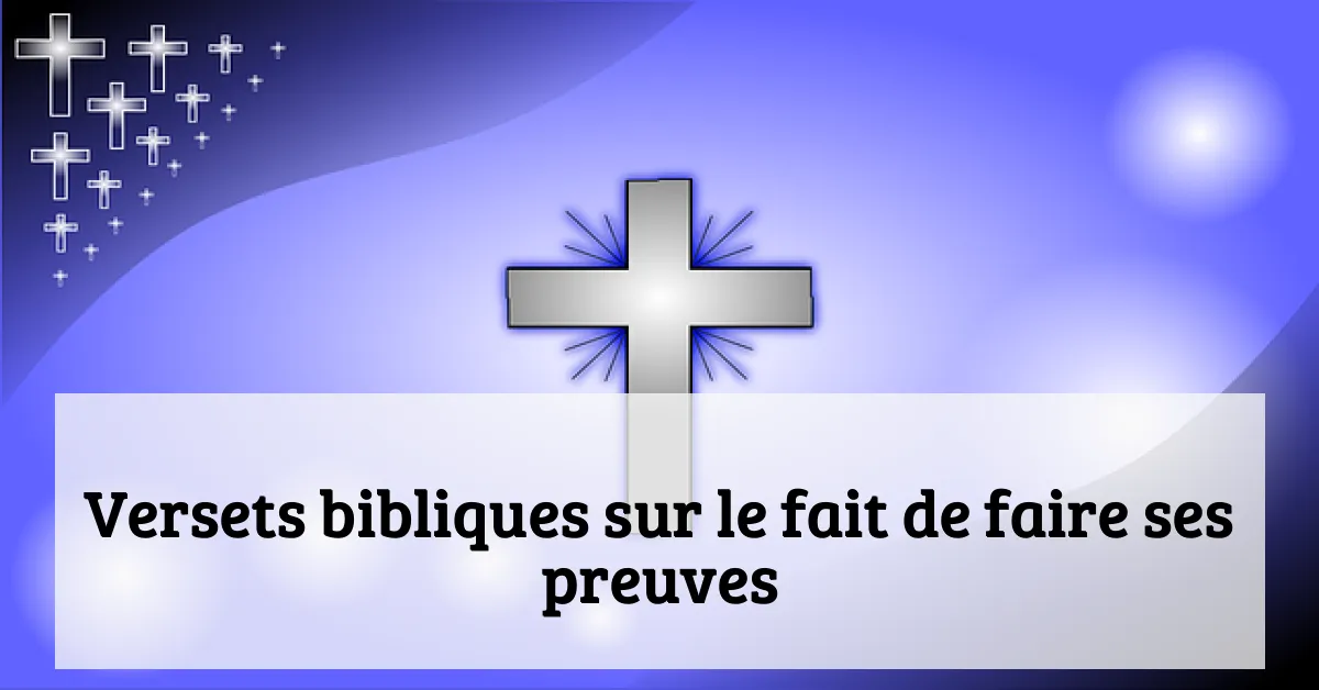 Versets bibliques sur le fait de faire ses preuves
