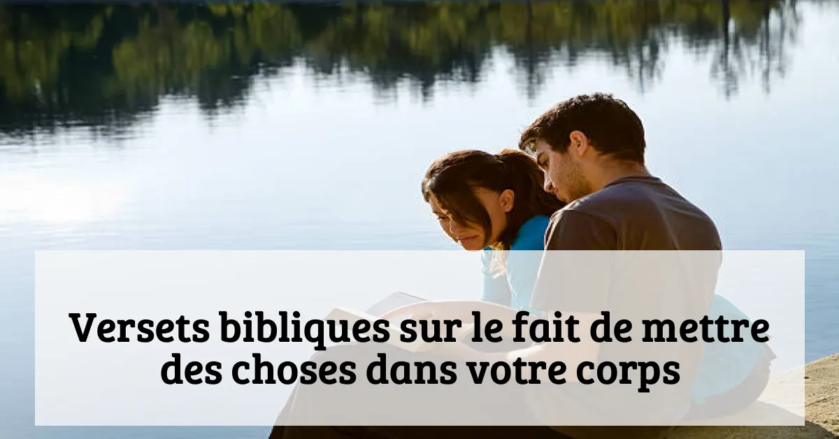 Versets bibliques sur le fait de mettre des choses dans votre corps