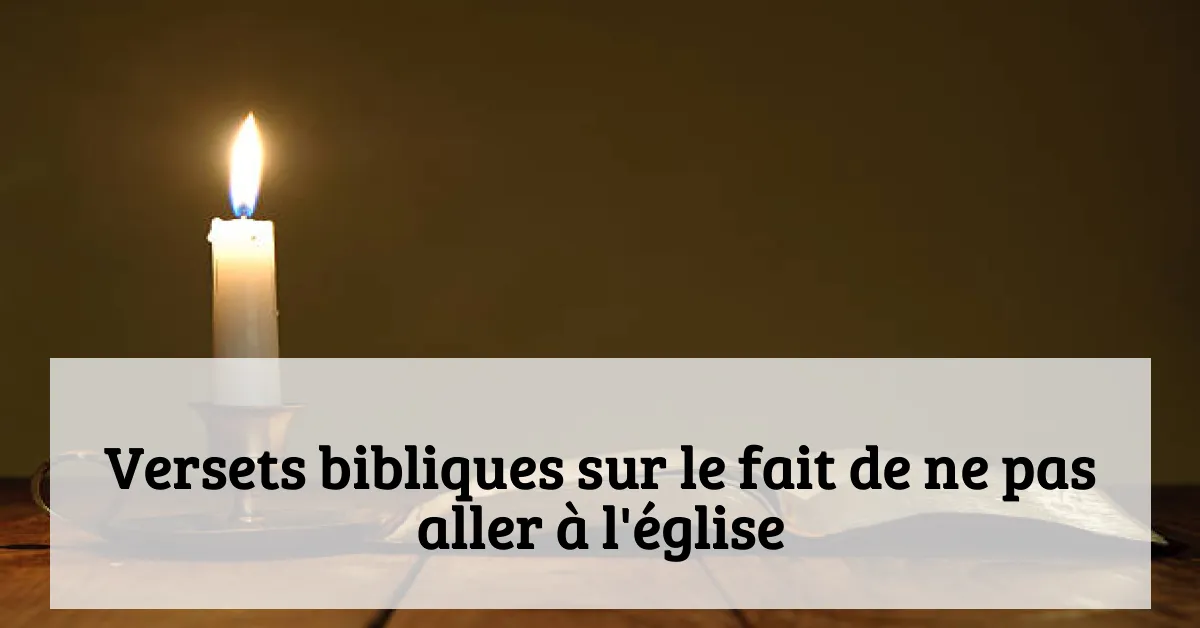 Versets bibliques sur le fait de ne pas aller à l'église