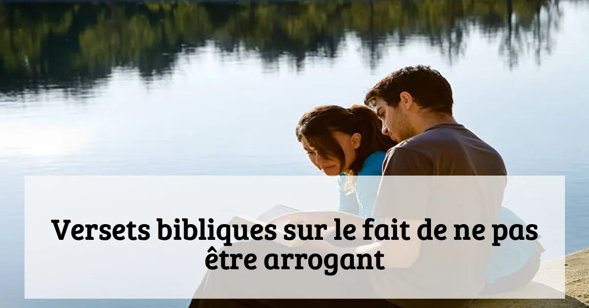 Versets bibliques sur le fait de ne pas être arrogant