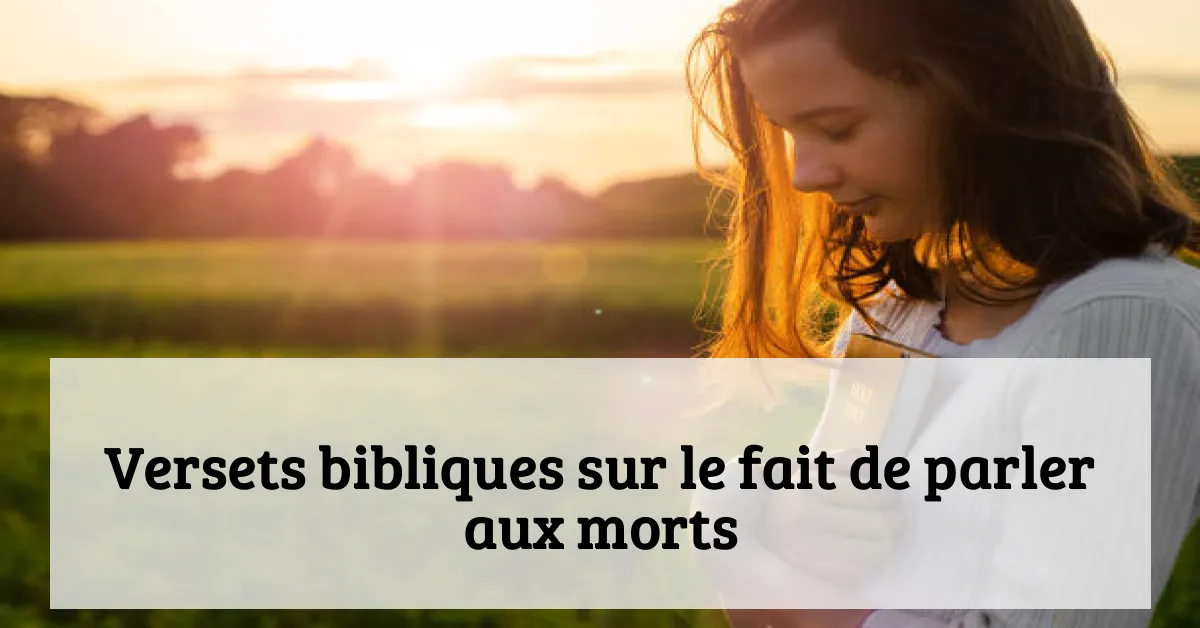 Versets bibliques sur le fait de parler aux morts