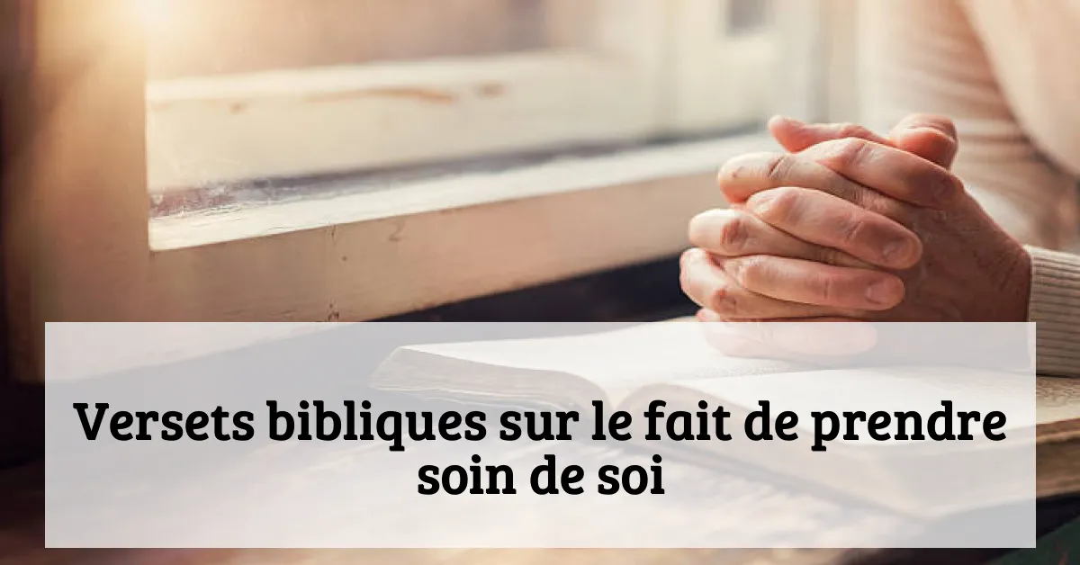 Versets bibliques sur le fait de prendre soin de soi