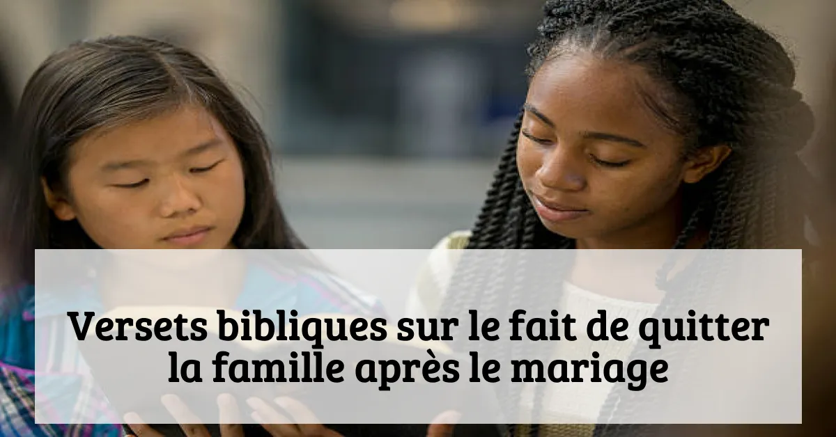 Versets bibliques sur le fait de quitter la famille après le mariage