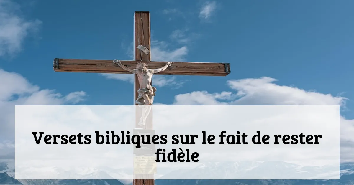 Versets bibliques sur le fait de rester fidèle