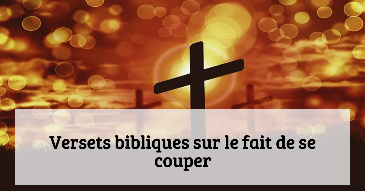 Versets bibliques sur le fait de se couper