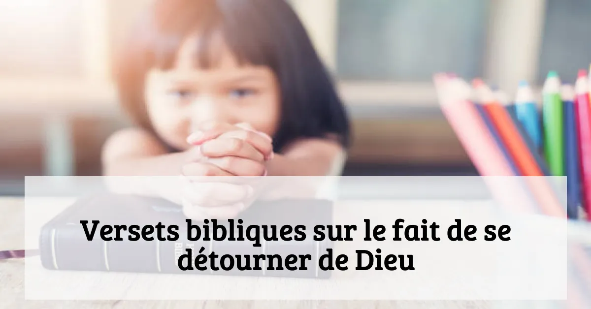 Versets bibliques sur le fait de se détourner de Dieu