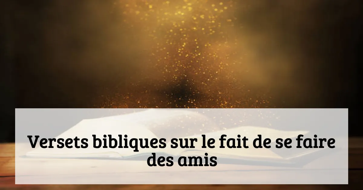 Versets bibliques sur le fait de se faire des amis